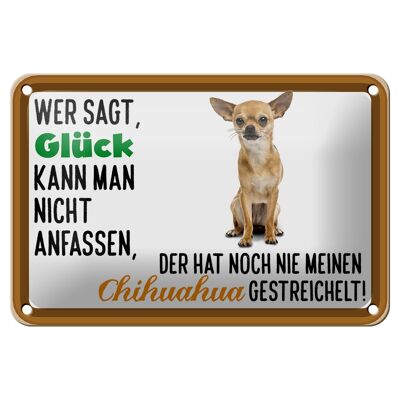 Blechschild Spruch 18x12cm wer sagt Glück Chihuahua Hund Dekoration