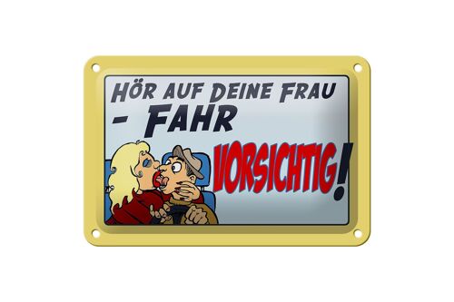 Blechschild Spruch 18x12cm hör deine Frau fahr vorsichtig Dekoration