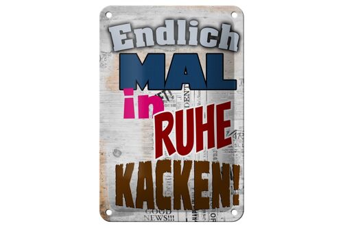 Blechschild Spruch 12x18cm Endlich mal in Ruhe kacken Dekoration