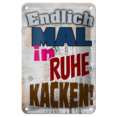 Blechschild Spruch 12x18cm Endlich mal in Ruhe kacken Dekoration