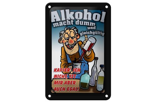 Blechschild Spruch 12x18cm Alkohol macht dumm ist mir egal Dekoration