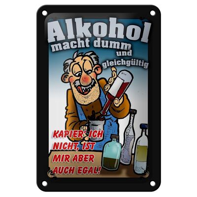 Blechschild Spruch 12x18cm Alkohol macht dumm ist mir egal Dekoration