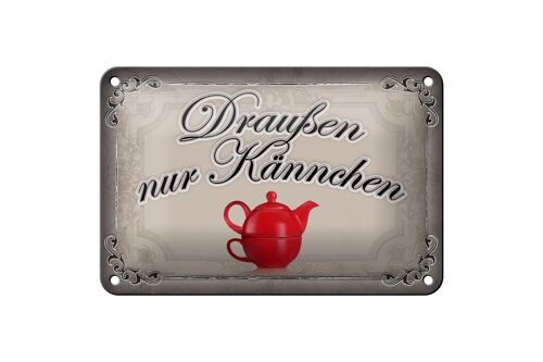 Blechschild Spruch 18x12cm Kaffee draußen nur Kännchen Dekoration