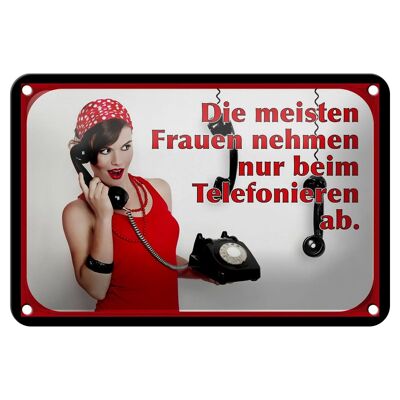 Blechschild Spruch 18x12cm Frauen nehmen ab Telefon Dekoration