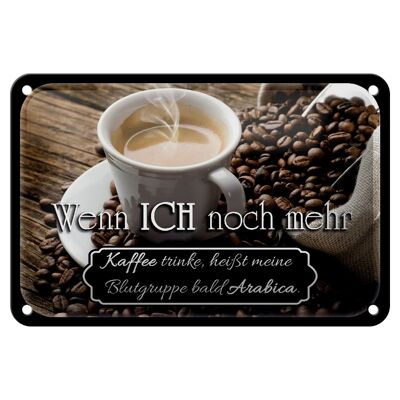 Blechschild Spruch 18x12cm Kaffee bald Blutgruppe Arabica Dekoration