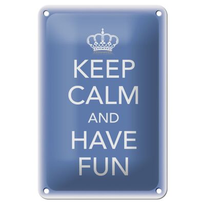 Targa in metallo con scritta "Mantieni la calma e divertiti" con scritta "Keep Calm and Have Fun" 12x18 cm