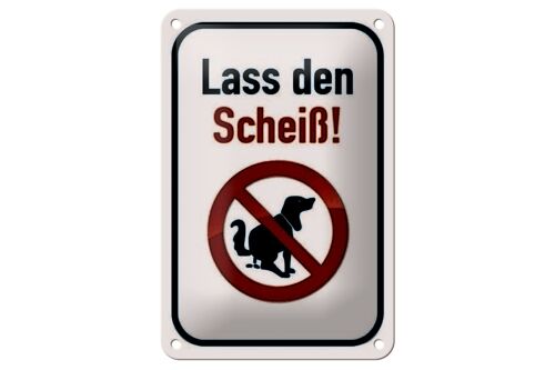 Blechschild Hinweis 12x18cm Hund lass den Scheiß Dekoration