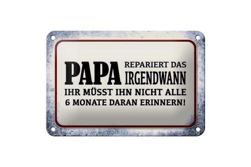 Blechschild Spruch 18x12cm Papa repariert das irgendwann Dekoration