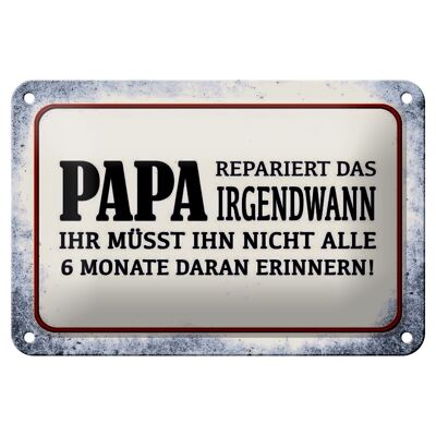 Blechschild Spruch 18x12cm Papa repariert das irgendwann Dekoration