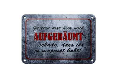 Blechschild Spruch 18x12cm Gestern hier noch aufgeräumt Dekoration