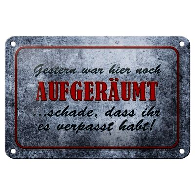 Blechschild Spruch 18x12cm Gestern hier noch aufgeräumt Dekoration