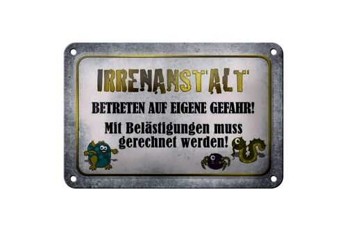 Blechschild Spruch 18x12cm Irrenanstalt betreten Gefahr Dekoration