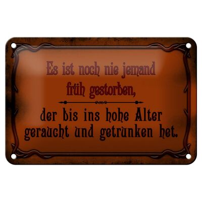 Blechschild Spruch 18x12cm noch nie jemand früh gestorben Dekoration