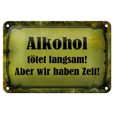 Blechschild Spruch 18x12cm Alkohol tötet langsam aber wir Dekoration