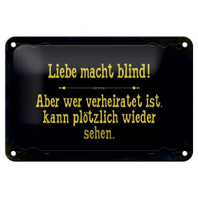 Blechschild Spruch 18x12cm Liebe macht blind aber wer Dekoration