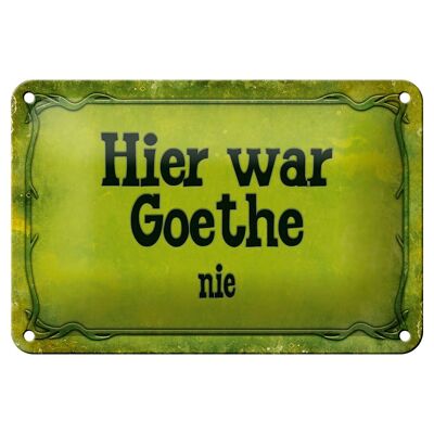 Blechschild Spruch 18x12cm Hier war Goethe nie Dekoration