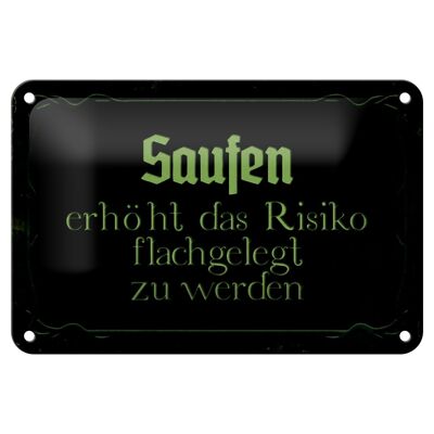 Blechschild Spruch 18x12cm Saufen erhöht Risiko flachgelegt Dekoration