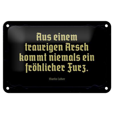 Blechschild Spruch 18x12cm aus einem traurigen Arsch kommt Dekoration