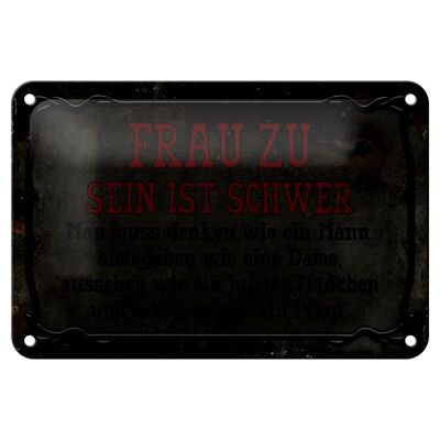 Blechschild Spruch 18x12cm Frau zu sein ist schwer man muss Dekoration