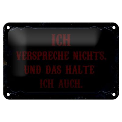 Blechschild Spruch 18x12cm verspreche nichts das halte auch Dekoration