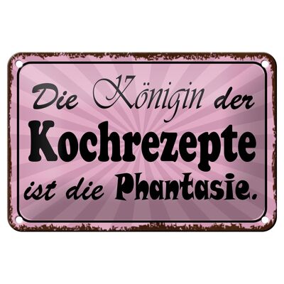 Blechschild Spruch 18x12cm Königin Kochrezepte Phantasie Dekoration