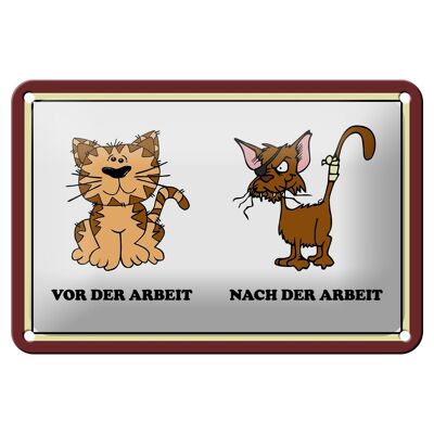 Blechschild Katze 18x12cm vor Arbeit nach der Arbeit lustig Dekoration