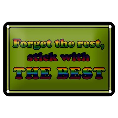 Blechschild Spruch 18x12cm forget the rest stick with best Dekoration