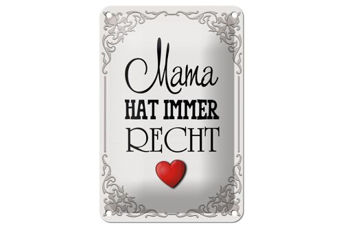 Blechschild Spruch 12x18cm Mama hat immer Recht Herz Dekoration