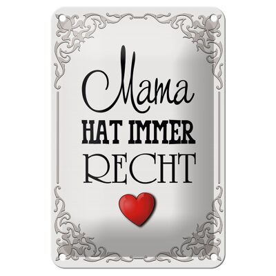 Tin sign saying 12x18cm Mama is always right heart decoration