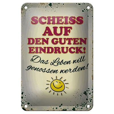 Blechschild Spruch 12x18cm Scheiss auf guten Eindruck Leben Dekoration