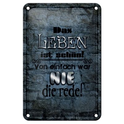 Blechschild Spruch 12x18cm Leben schön einfach war nie Rede Dekoration