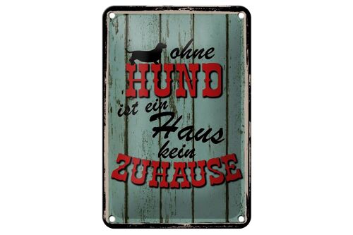 Blechschild Spruch 12x18cm Ohne Hund ist kein Zuhause Dekoration