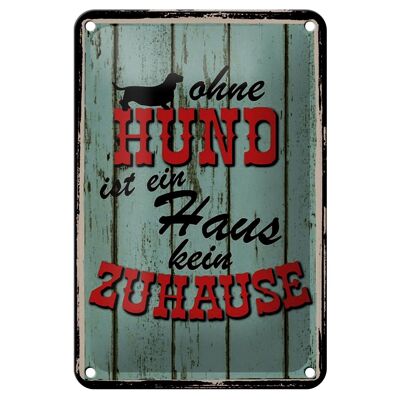 Blechschild Spruch 12x18cm Ohne Hund ist kein Zuhause Dekoration