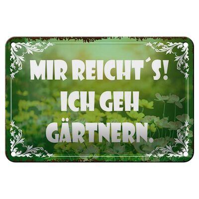 Blechschild Spruch 18x12cm mir reicht`s ich geh gärtnern Dekoration