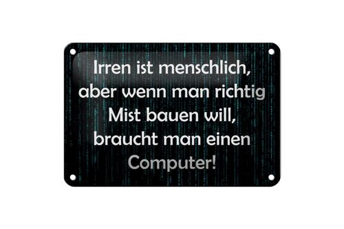 Blechschild Spruch 18x12cm Irren menschlich aber wenn Mist Dekoration