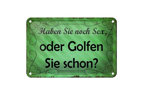 Blechschild Spruch 18x12cm Haben Sie noch Sex oder golfen Dekoration