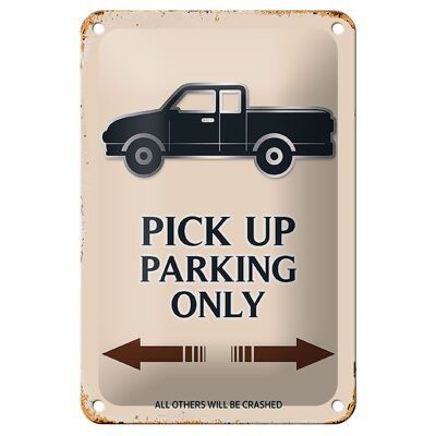 Blechschild Spruch 12x18cm Pick up parking only Dekoration