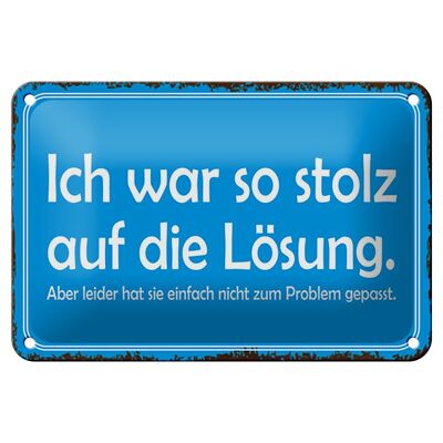 Blechschild Spruch 18x12cm ich war so stolz auf die Lösung Dekoration