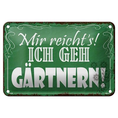 Blechschild Spruch 18x12cm mir reicht`s ich geh gärtnern Dekoration