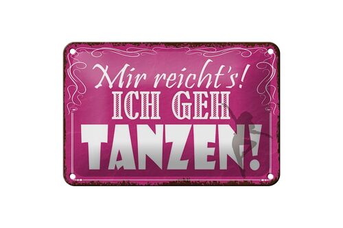 Blechschild Spruch 18x12cm mir reicht`s ich geh tanzen Dekoration