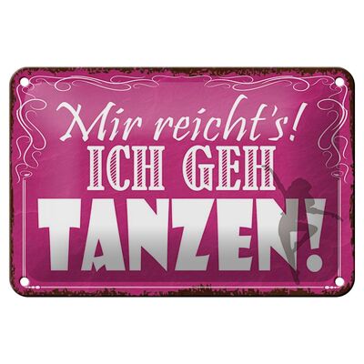 Blechschild Spruch 18x12cm mir reicht`s ich geh tanzen Dekoration