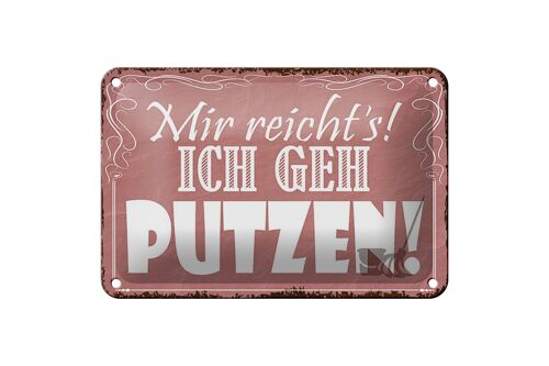 Blechschild Spruch 18x12cm mir reicht`s ich geh putzen ! Dekoration