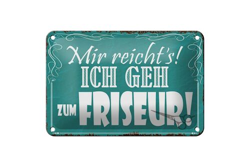 Blechschild Spruch 18x12cm mir reicht`s ich geh zum Friseur Dekoration