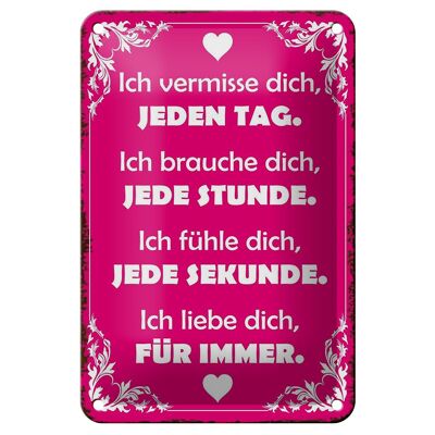 Blechschild Spruch 12x18cm ich vermisse dich jeden Tag Dekoration