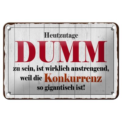 Blechschild Spruch 18x12cm Heutzutage DUMM zu sein ist Dekoration