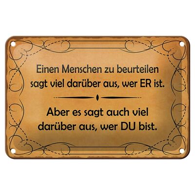 Blechschild Spruch 18x12cm Einen Menschen zu beurteilen Dekoration