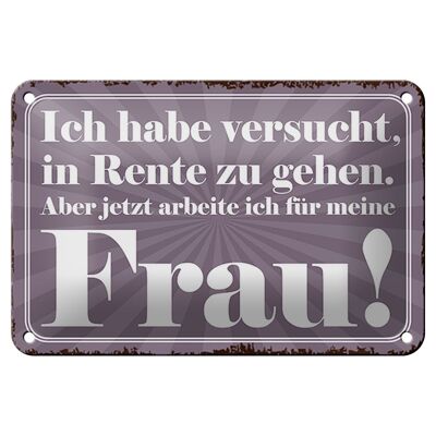 Blechschild Spruch 18x12cm habe versucht in Rente zu gehen Dekoration