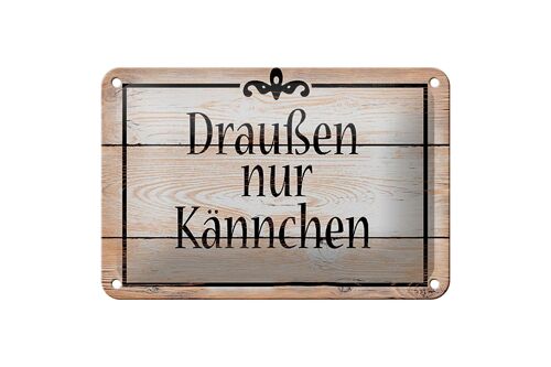 Blechschild Spruch 18x12cm draußen nur Kännchen Kaffee Tee Dekoration