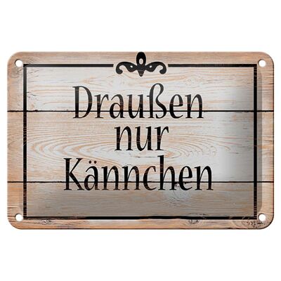 Blechschild Spruch 18x12cm draußen nur Kännchen Kaffee Tee Dekoration