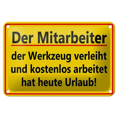 Blechschild Spruch 18x12cm Mitarbeiter Werkzeug verleiht Dekoration